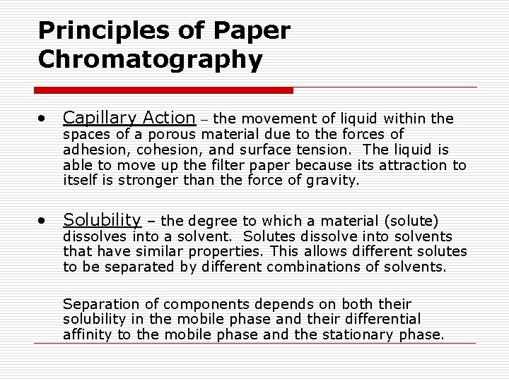 Principles of Paper Chromatography • Capillary Action – the movement of liquid within the