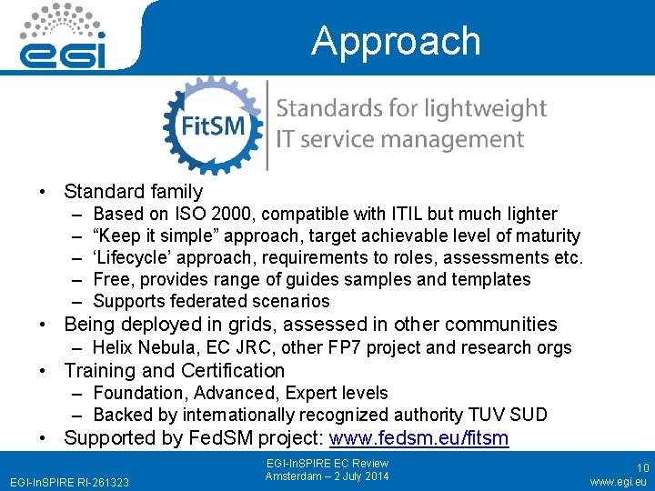 Approach • Standard family – – – Based on ISO 2000, compatible with ITIL