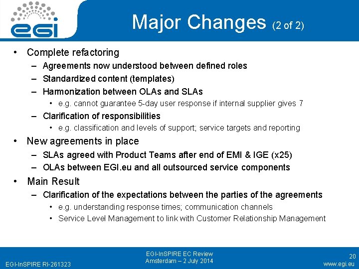 Major Changes (2 of 2) • Complete refactoring – Agreements now understood between defined