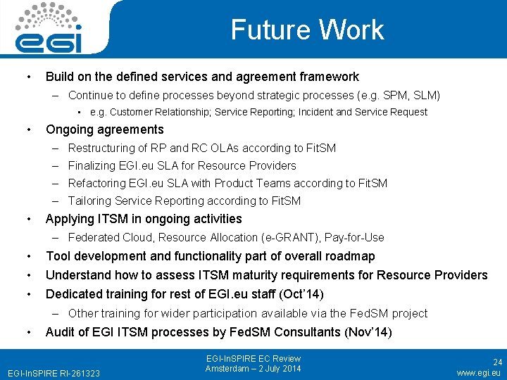 Future Work • Build on the defined services and agreement framework – Continue to
