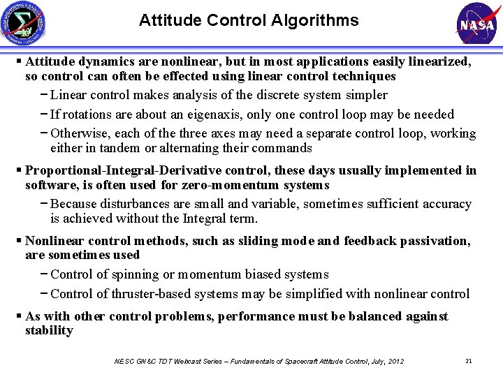 Attitude Control Algorithms § Attitude dynamics are nonlinear, but in most applications easily linearized,