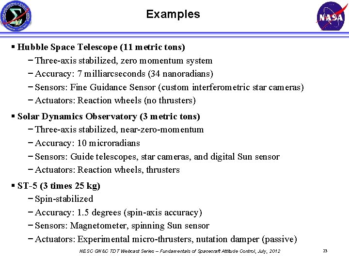 Examples § Hubble Space Telescope (11 metric tons) − Three-axis stabilized, zero momentum system