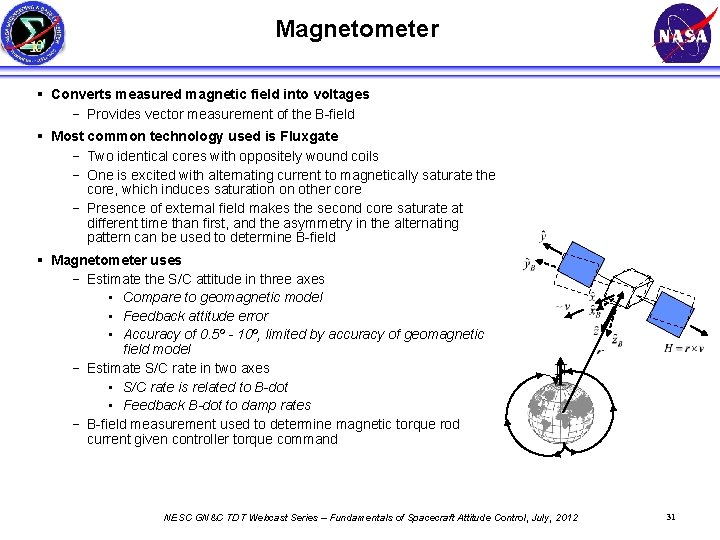 Magnetometer § Converts measured magnetic field into voltages − Provides vector measurement of the