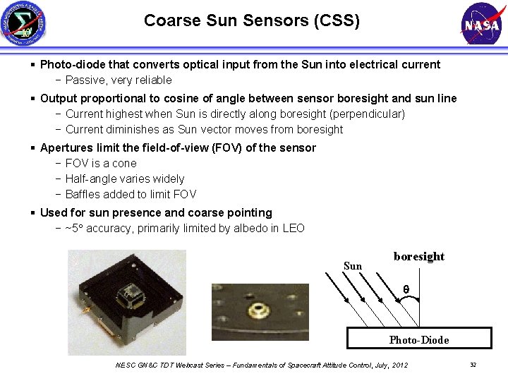 Coarse Sun Sensors (CSS) § Photo-diode that converts optical input from the Sun into