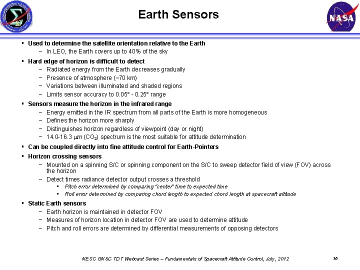 Earth Sensors § Used to determine the satellite orientation relative to the Earth −