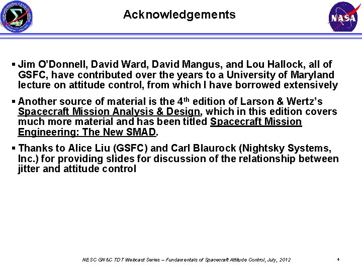 Acknowledgements § Jim O’Donnell, David Ward, David Mangus, and Lou Hallock, all of GSFC,