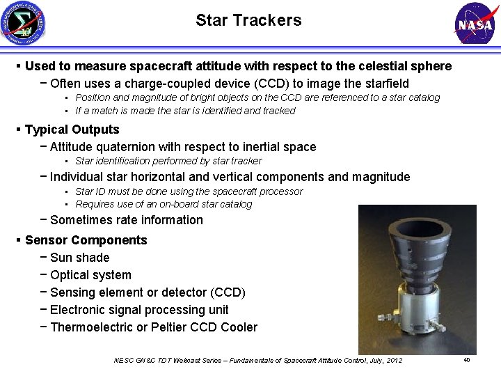 Star Trackers § Used to measure spacecraft attitude with respect to the celestial sphere