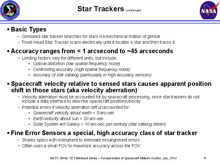 Star Trackers continued § Basic Types − Gimbaled star tracker searches for stars via