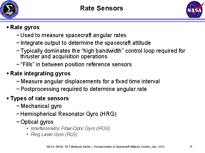 Rate Sensors § Rate gyros − Used to measure spacecraft angular rates − Integrate