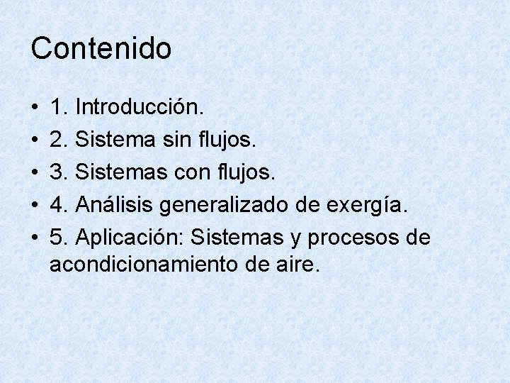 Contenido • • • 1. Introducción. 2. Sistema sin flujos. 3. Sistemas con flujos.