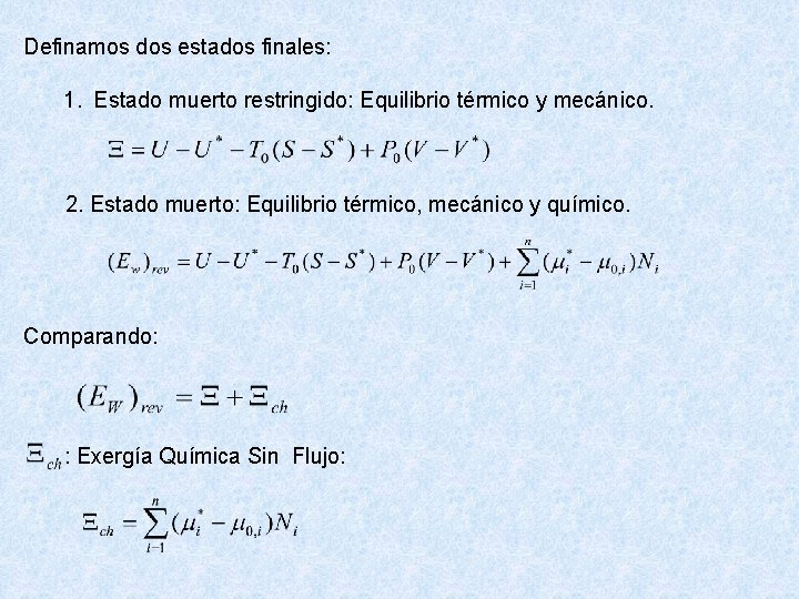 Definamos dos estados finales: 1. Estado muerto restringido: Equilibrio térmico y mecánico. 2. Estado