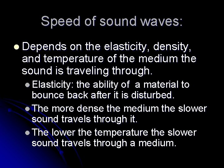 Speed of sound waves: l Depends on the elasticity, density, and temperature of the