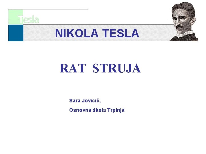 NIKOLA TESLA RAT STRUJA Sara Jovičić, Osnovna škola Trpinja 