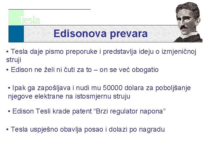 Edisonova prevara • Tesla daje pismo preporuke i predstavlja ideju o izmjeničnoj struji •