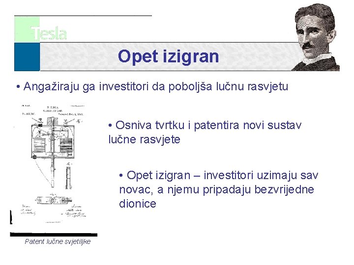 Opet izigran • Angažiraju ga investitori da poboljša lučnu rasvjetu • Osniva tvrtku i