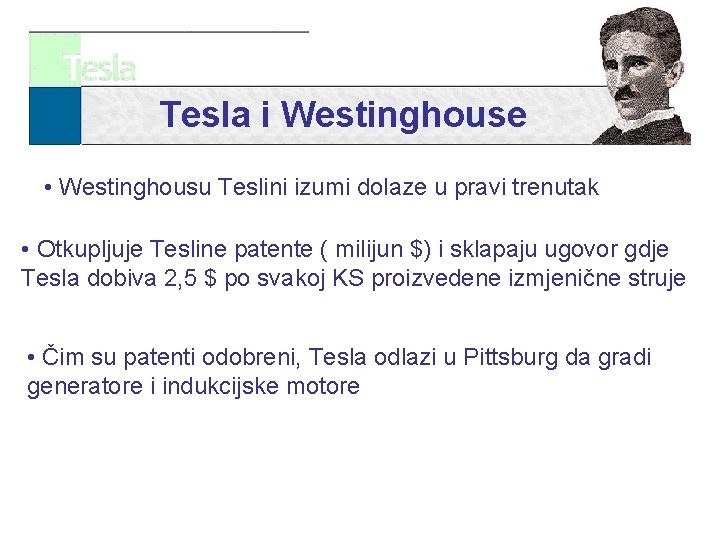 Tesla i Westinghouse • Westinghousu Teslini izumi dolaze u pravi trenutak • Otkupljuje Tesline