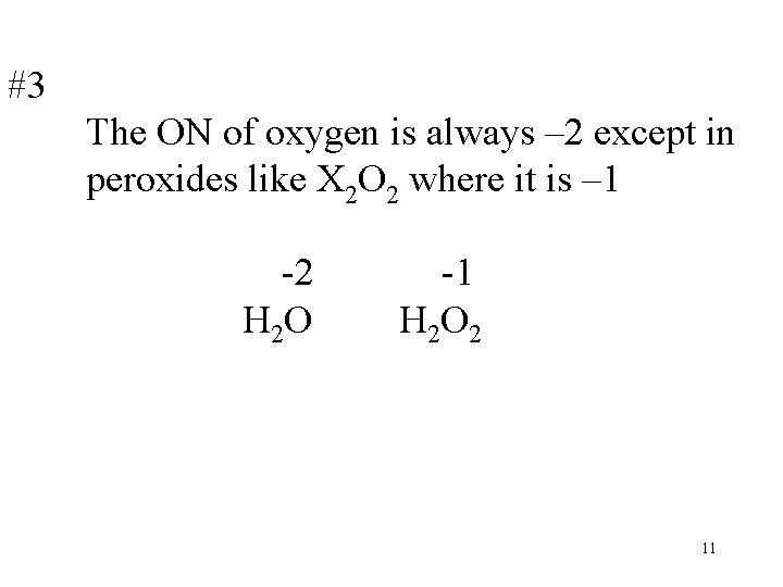 #3 The ON of oxygen is always – 2 except in peroxides like X
