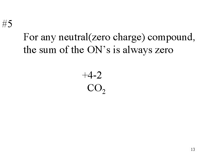 #5 For any neutral(zero charge) compound, the sum of the ON’s is always zero