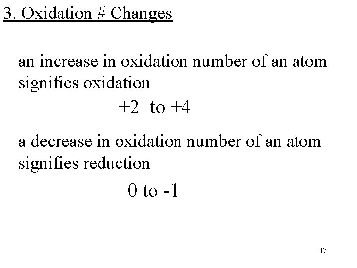3. Oxidation # Changes an increase in oxidation number of an atom signifies oxidation