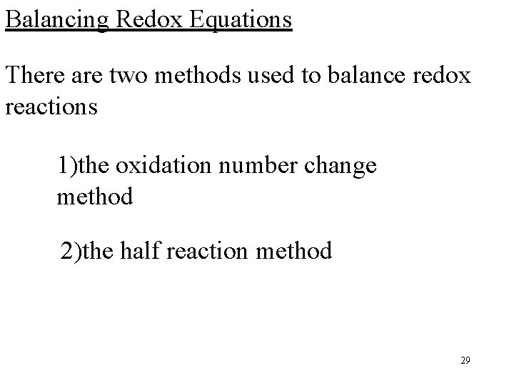 Balancing Redox Equations There are two methods used to balance redox reactions 1)the oxidation