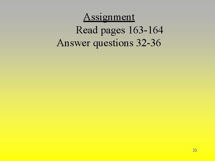Assignment Read pages 163 -164 Answer questions 32 -36 33 