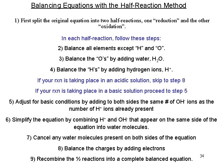 Balancing Equations with the Half-Reaction Method 1) First split the original equation into two
