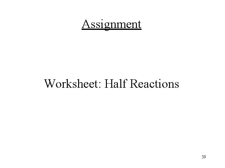 Assignment Worksheet: Half Reactions 39 