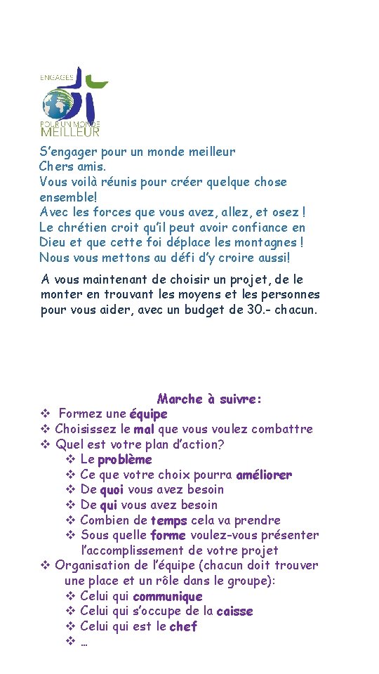 S’engager pour un monde meilleur Chers amis. Vous voilà réunis pour créer quelque chose