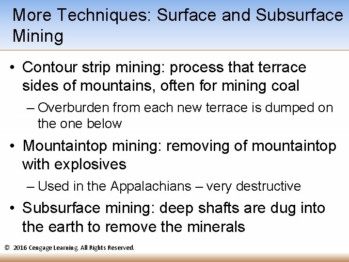 More Techniques: Surface and Subsurface Mining • Contour strip mining: process that terrace sides More Techniques: Surface and Subsurface Mining • Contour strip mining: process that terrace sides