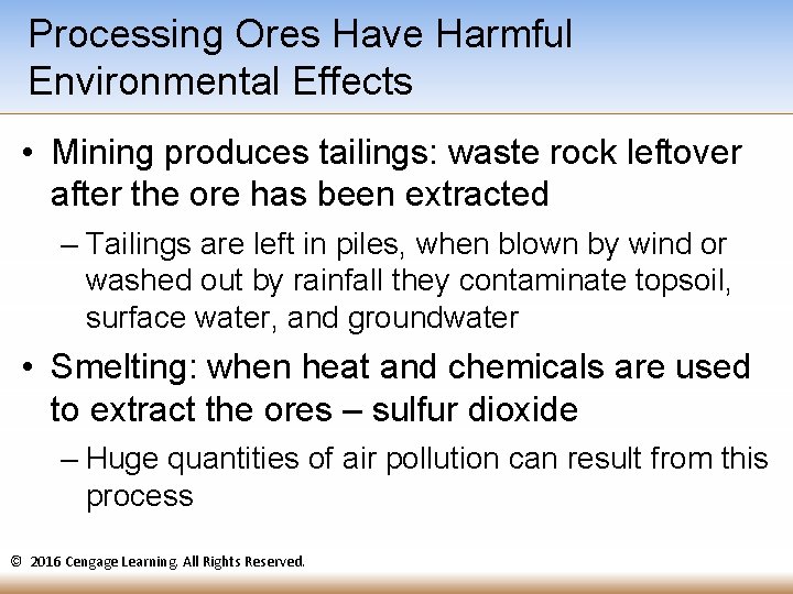 Processing Ores Have Harmful Environmental Effects • Mining produces tailings: waste rock leftover after Processing Ores Have Harmful Environmental Effects • Mining produces tailings: waste rock leftover after