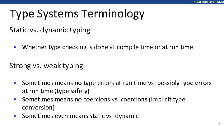 Shell CSCE 314 TAMU Type Systems Terminology Static vs. dynamic typing • Whether type