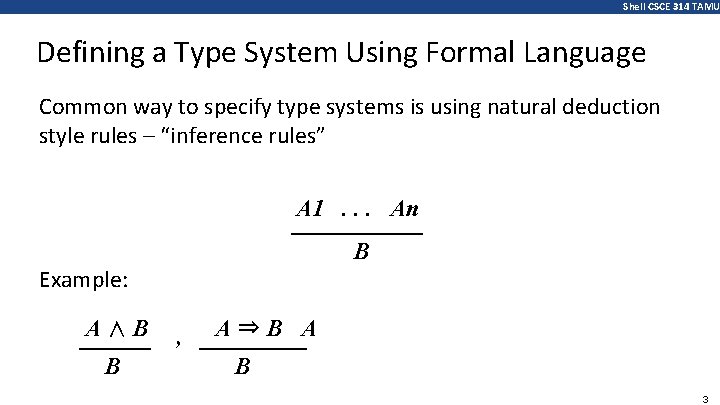 Shell CSCE 314 TAMU Defining a Type System Using Formal Language Common way to