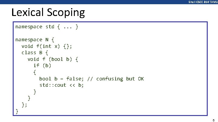 Shell CSCE 314 TAMU Lexical Scoping namespace std {. . . } namespace N