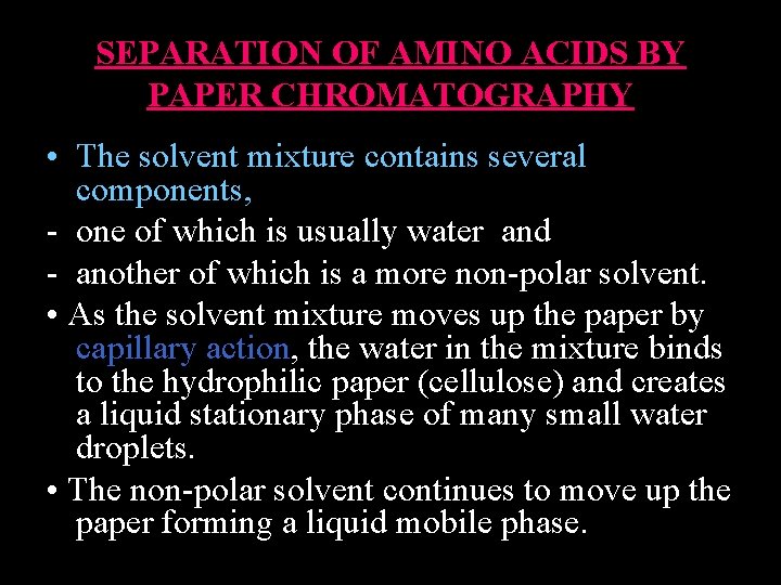 SEPARATION OF AMINO ACIDS BY PAPER CHROMATOGRAPHY • The solvent mixture contains several components,