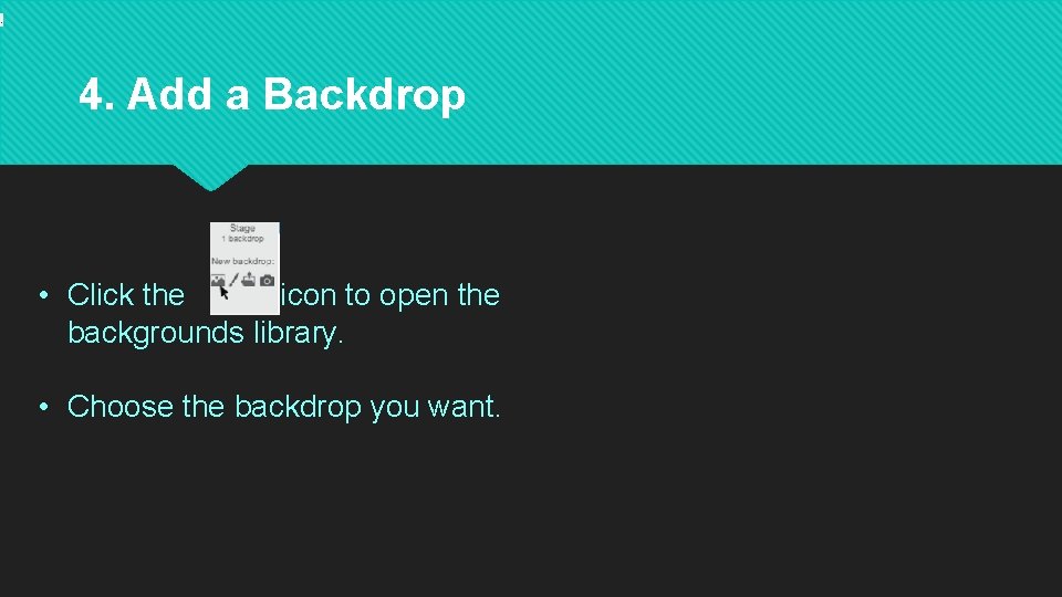 . 4. Add a Backdrop • Click the icon to open the backgrounds library.
