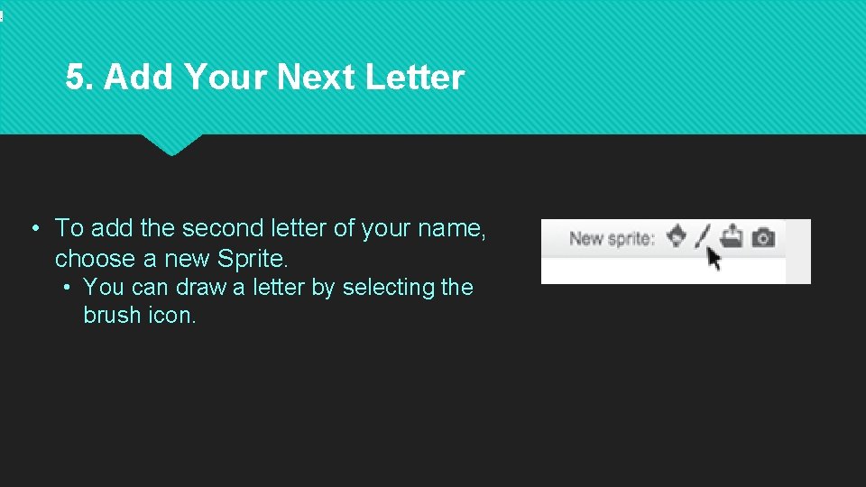 . 5. Add Your Next Letter • To add the second letter of your