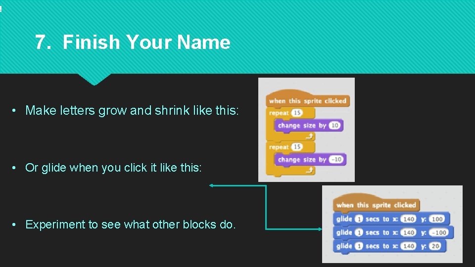 . 7. Finish Your Name • Make letters grow and shrink like this: •