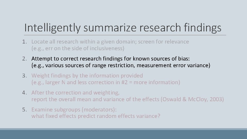 Intelligently summarize research findings 1. Locate all research within a given domain; screen for