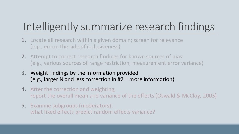 Intelligently summarize research findings 1. Locate all research within a given domain; screen for