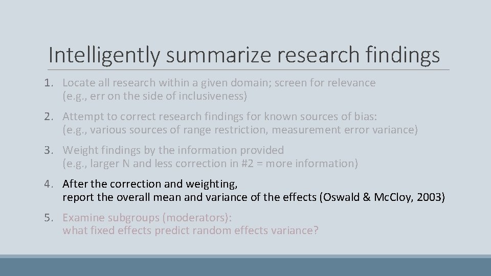 Intelligently summarize research findings 1. Locate all research within a given domain; screen for