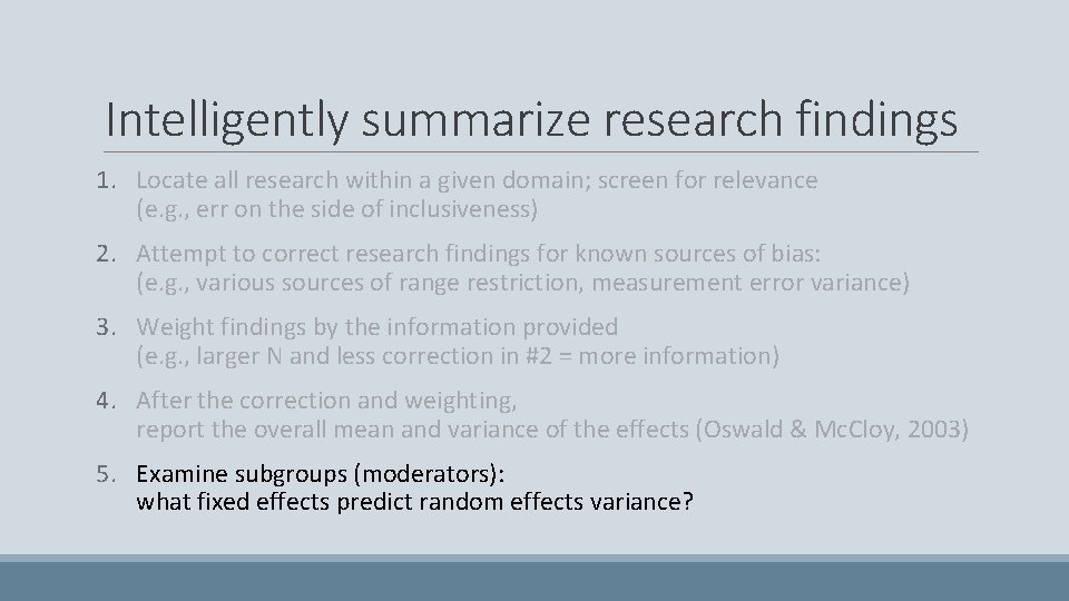 Intelligently summarize research findings 1. Locate all research within a given domain; screen for