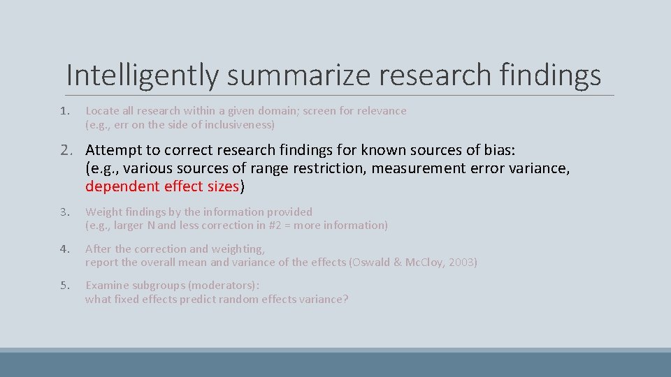 Intelligently summarize research findings 1. Locate all research within a given domain; screen for