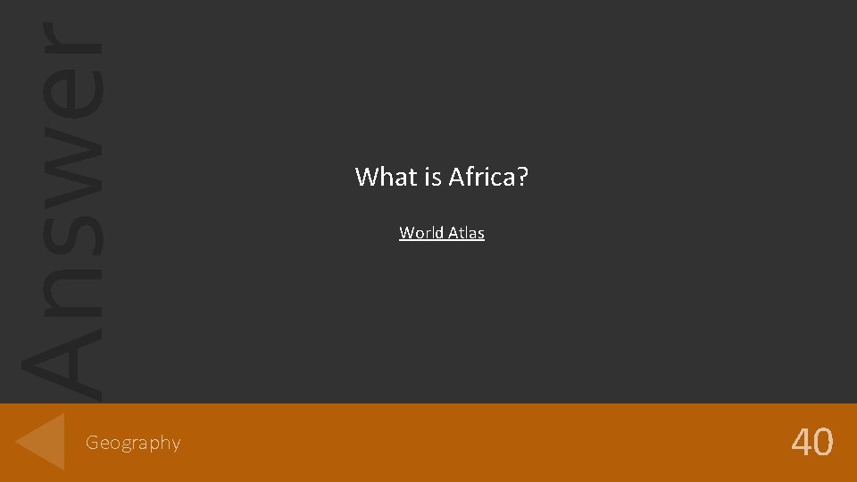 Answer Geography What is Africa? World Atlas 40 