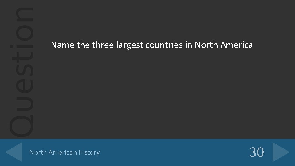 Question Name three largest countries in North American History 30 