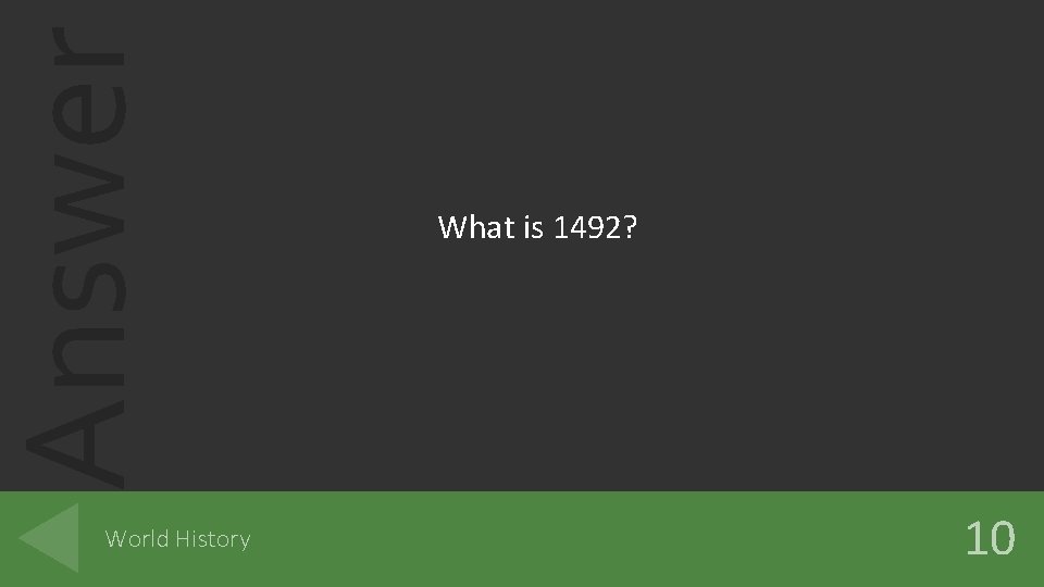 Answer World History What is 1492? 10 