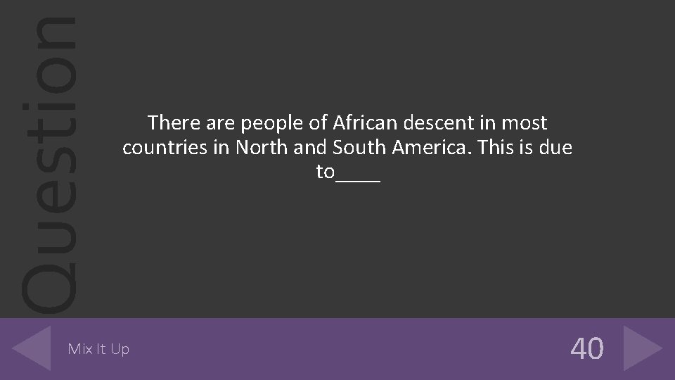 Question There are people of African descent in most countries in North and South