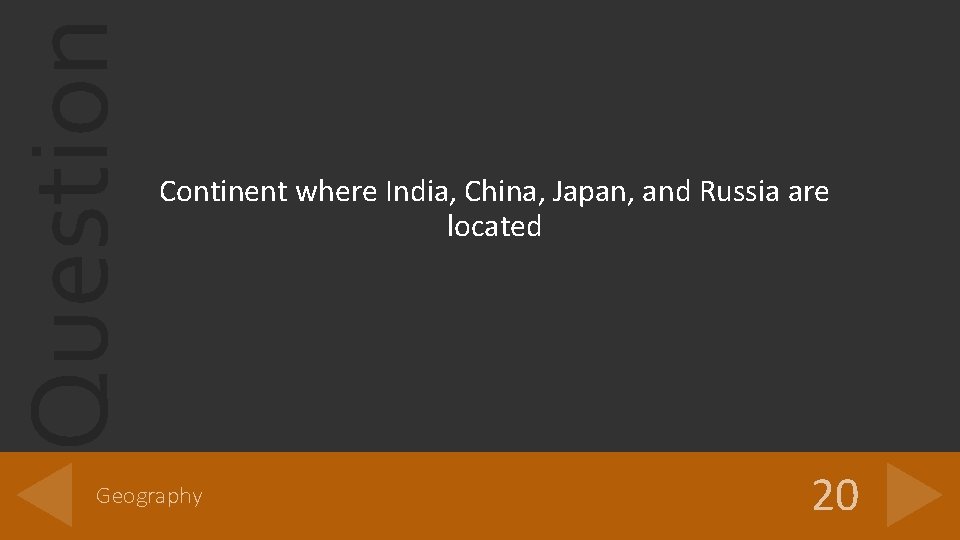 Question Continent where India, China, Japan, and Russia are located Geography 20 