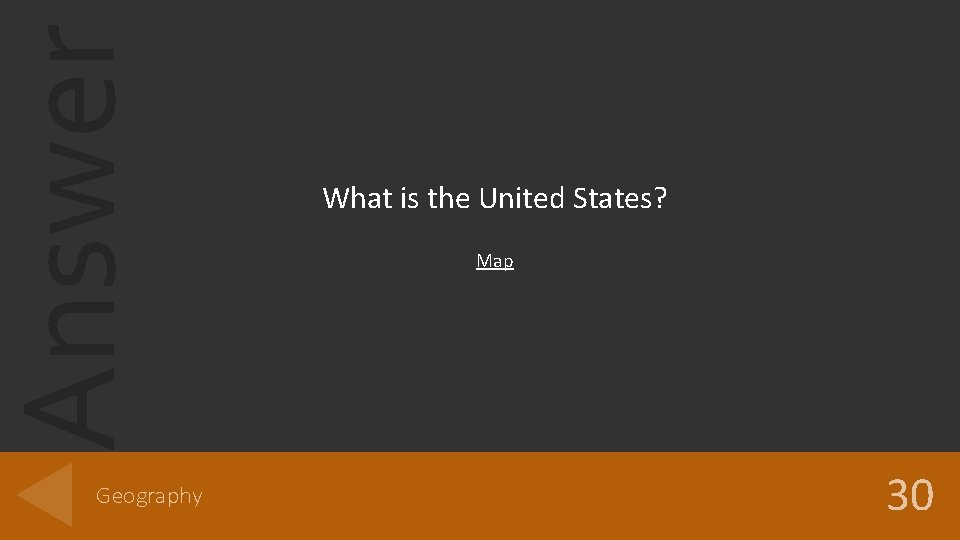 Answer Geography What is the United States? Map 30 