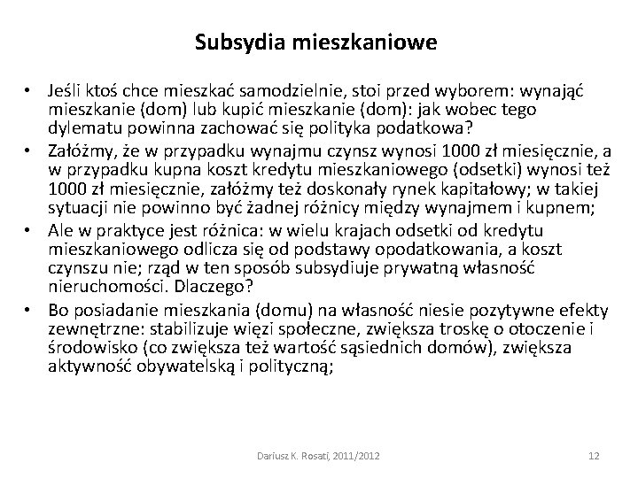 Subsydia mieszkaniowe • Jeśli ktoś chce mieszkać samodzielnie, stoi przed wyborem: wynająć mieszkanie (dom)