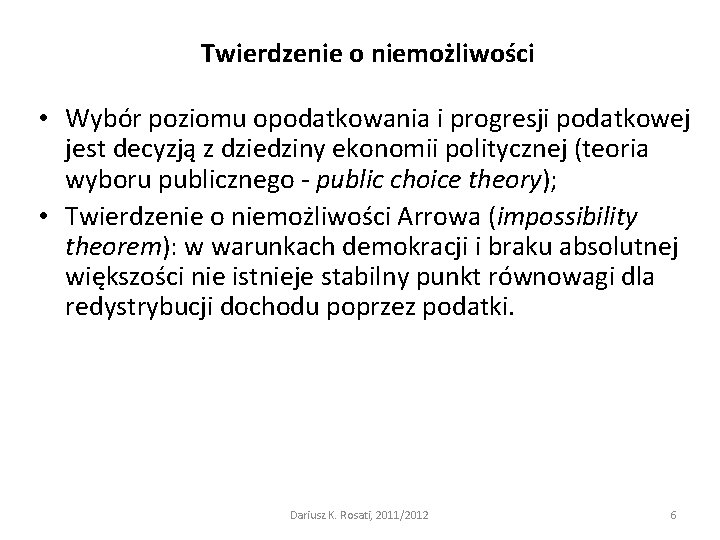 Twierdzenie o niemożliwości • Wybór poziomu opodatkowania i progresji podatkowej jest decyzją z dziedziny